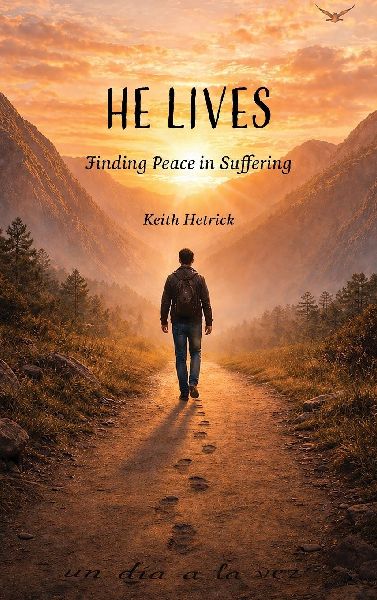 He Lives: Finding Peace in Suffering