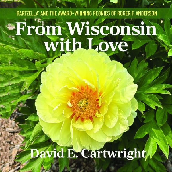From Wisconsin with Love: 'Bartzella' and the Award-Winning Peonies of Roger F. Anderson