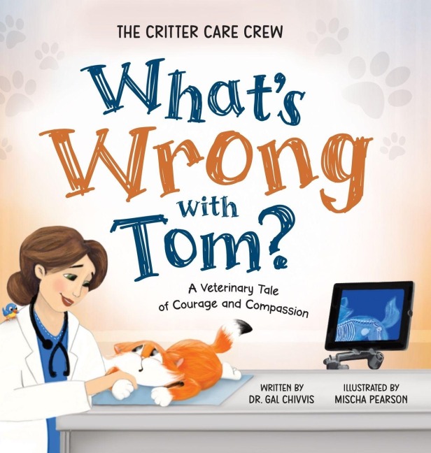 Whats Wrong with Tom?: A Veterinary Tale of Courage and Compassion