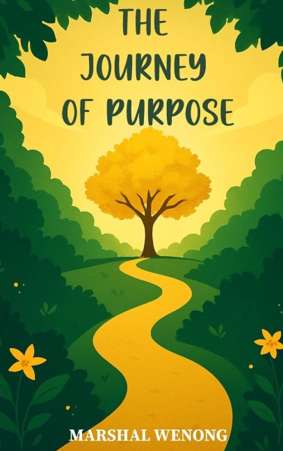 THE JOURNEY OF PURPOSE: HIDDEN IN THE GARDEN OF SELF-REALIZATION
