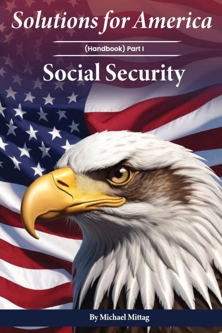 SOLUTIONS FOR AMERICA: Handbook Part I Social Security