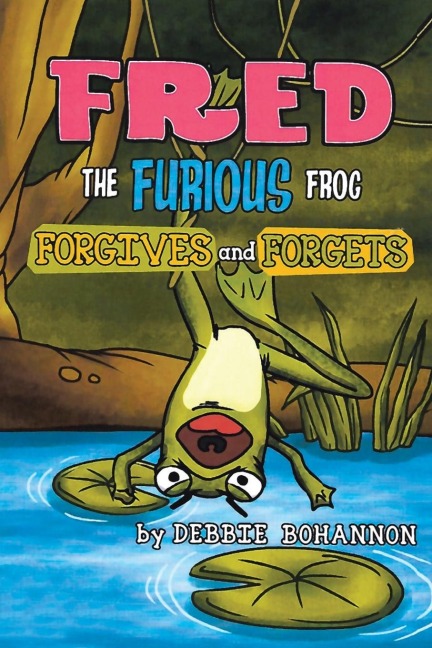Fred the Furious Frog: Forgives and Forgets