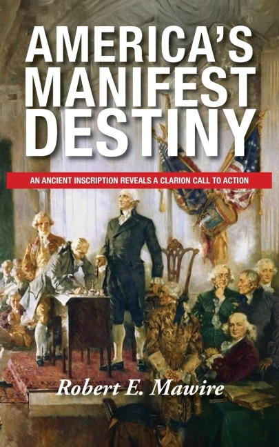 Americas Manifest Destiny: An Ancient Inscription Reveals a Clarion Call to Action
