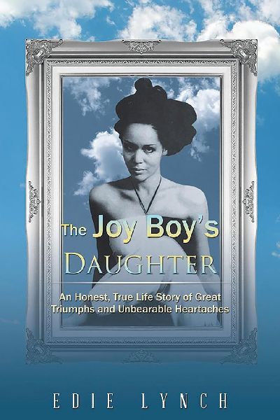 The Joy Boys DAUGHTER: An Honest, True Life Story of Great Triumphs and Unbearable Heartaches