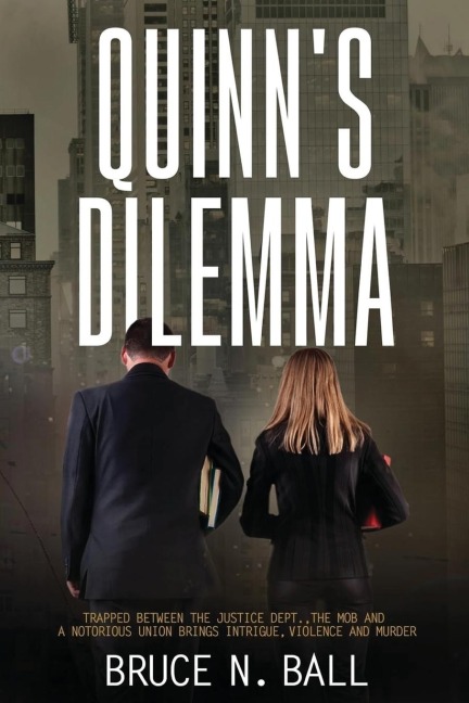 Quinn's Delimma: Trapped Between the Justice Dept., the Mob and A Notorious Union Brings Intrigue, Violence and Murder