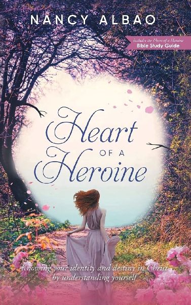 Heart of A Heroine: Knowing your identity and destiny in Christ  by understanding yourself