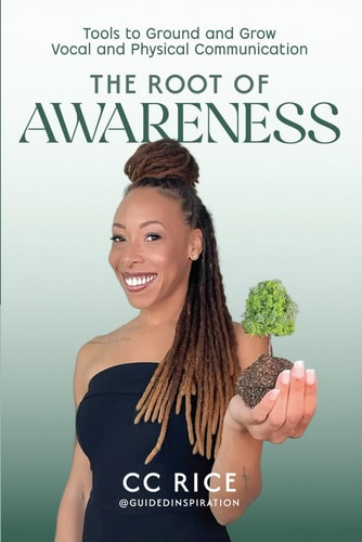 The Root of Awareness Tools to Ground and Grow Vocal and Physical Communication