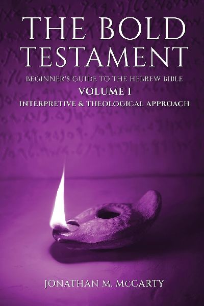 The Bold Testament: Beginners Guide to the Hebrew Bible, Volume I: Interpretive & Theological Approach