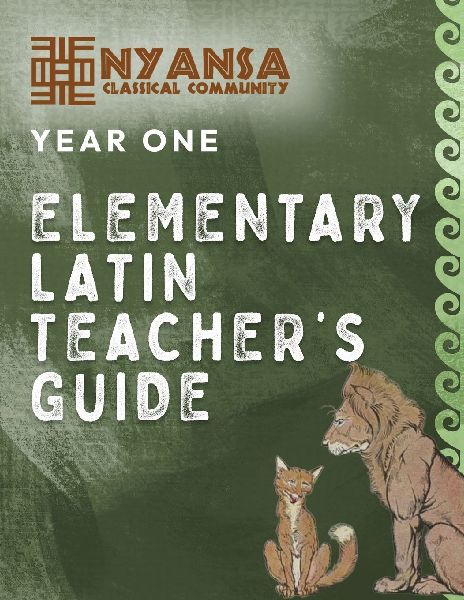 Nyansa Classical Community Year One Elementary Latin Teachers Guide