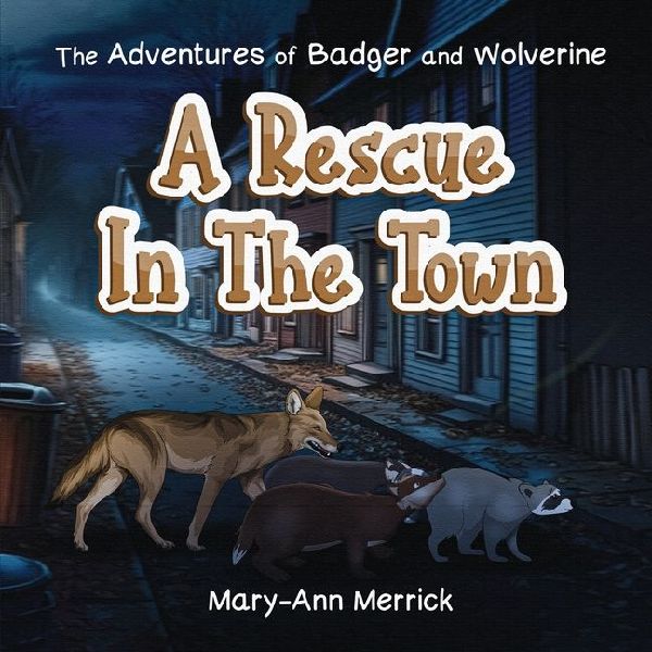 The Adventures of Badger and Wolverine: A Rescue in the Town