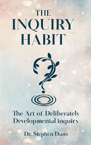 The Inquiry Habit: The art of deliberately developmental inquiry