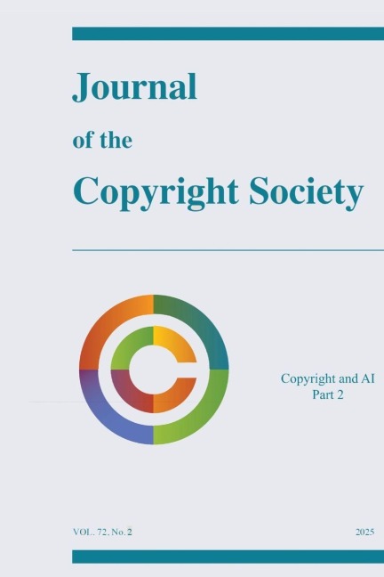 Journal of the Copyright Society Volume 72(2): Copyright and AI, Part 2