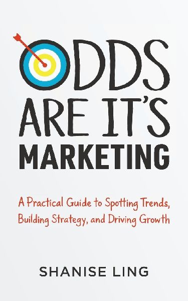 Odds Are It's Marketing: A Practical Guide to Spotting Trends, Building Strategy, and Driving Growth