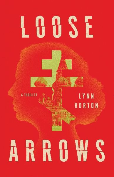 Loose Arrows: A Thriller