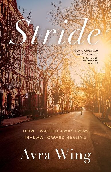 Stride: How I Walked Away from Trauma Toward Healing