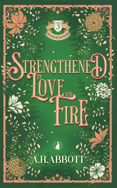 Strengthened by Love and Fire