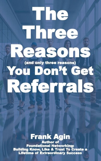 The Three Reasons You Dont Get Referrals