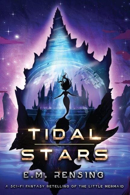 Tidal Stars: A Sci-Fi Fantasy Retelling of The Little Mermaid