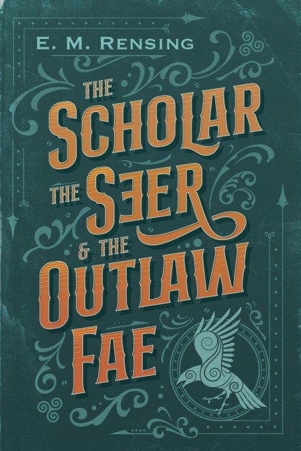 The Scholar the Seer and the Outlaw Fae