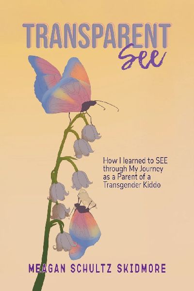 TransparentSEE: How I Learned to SEE through My Journey as a Parent of a Transgender Kiddo