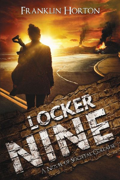 Locker Nine: A Novel of Societal Collapse: Book One in The Locker Nine Series