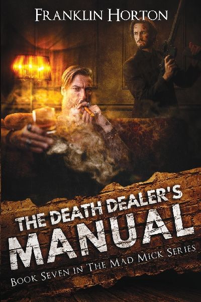 The Death Dealers Manual: Book Seven in the Mad Mick Series