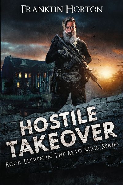 Hostile Takeover: Book Eleven in the Mad Mick Series