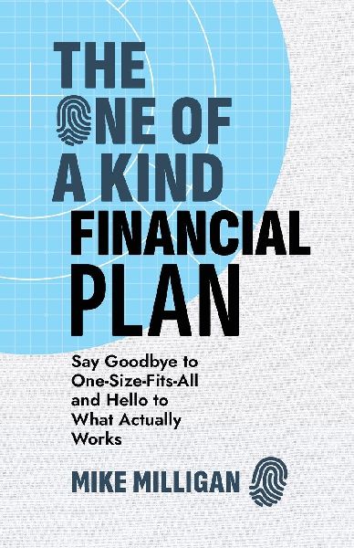 The One of a Kind Financial Plan: Say Goodbye to One-Size-Fits-All and Hello to What Actually Works