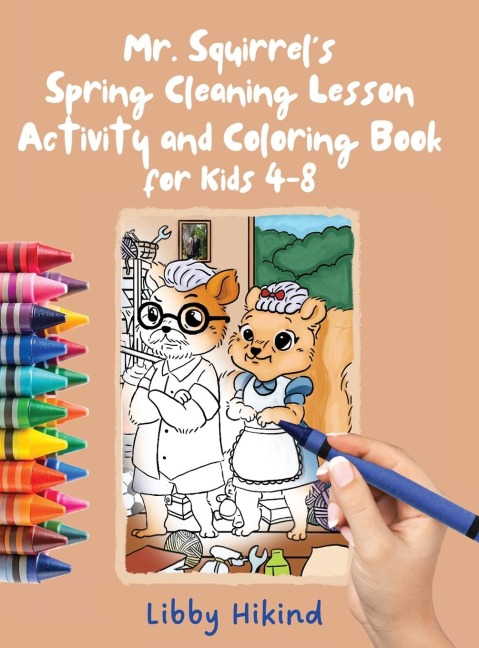 Mr. Squirrels Spring Cleaning Lesson: Activity and Coloring Book for Kids 4-8
