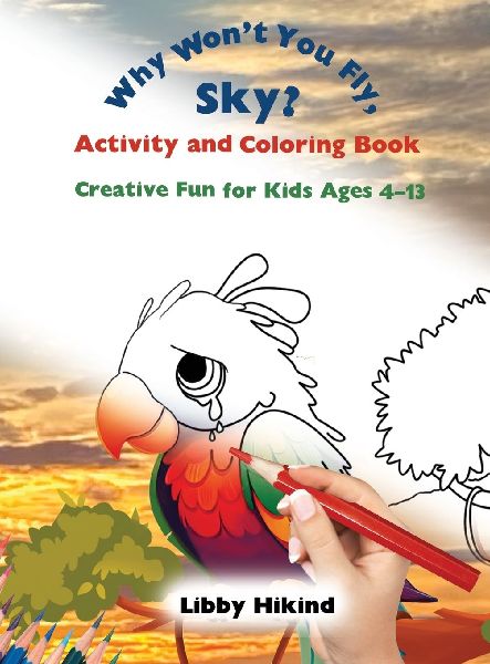 Why Wont You Fly, Sky? Activity and Coloring Book: Creative Fun for Kids Ages 4-13