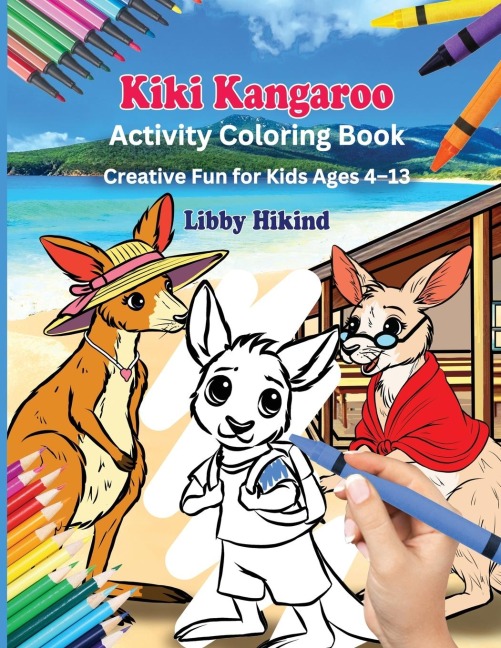Why Wont You Go To School Kiki Kangaroo? Activity Coloring Book: Creative Fun for Kids 4 To 13