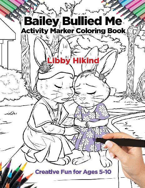 Bailey Bullied Me Activity Marker Coloring Book: Creative Fun for Ages 5-10