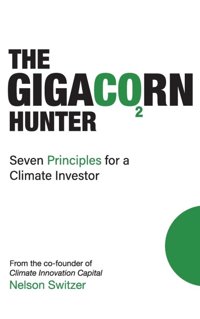 The Gigacorn Hunter: Seven Principles for a Climate Investor - The #1 International Best Seller