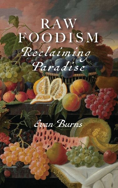 Raw Foodism: Reclaiming Paradise