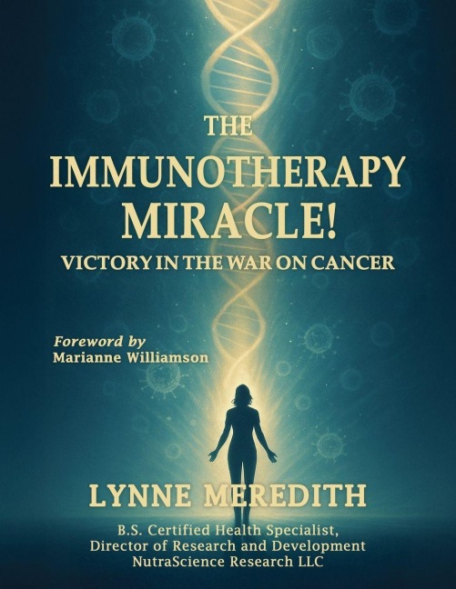 The IMMUNOTHERAPY MIRACLE!: Victory in the War on Cancer