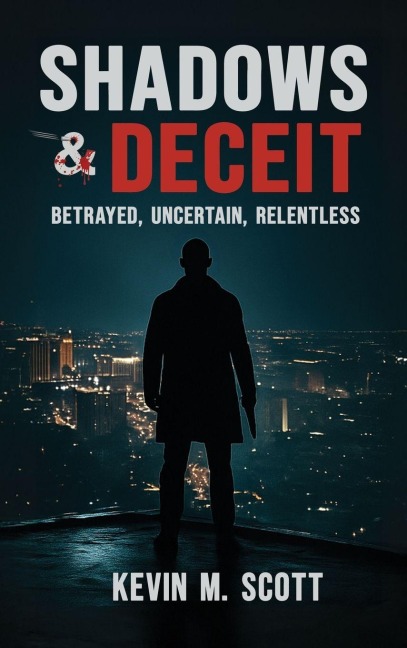 Shadows & Deceit: Betrayed, Uncertain, Relentless