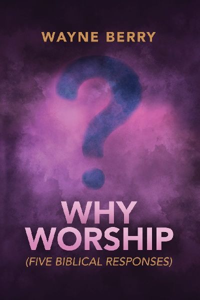 Why Worship: Five Biblical Responses
