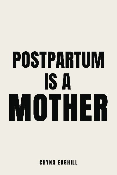 Postpartum is a Mother