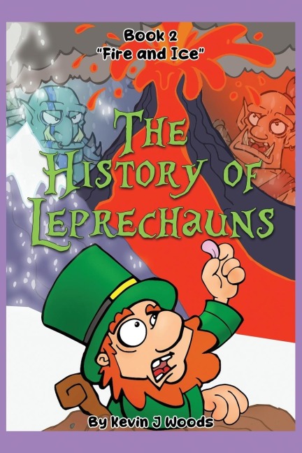 The History of Leprechauns: Book 2 Fire and Ice