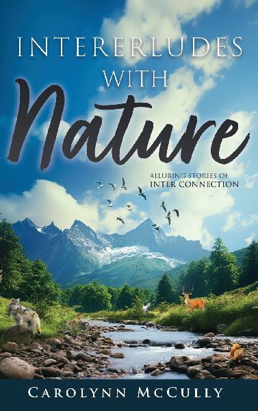 Interludes With Nature: Alluring Stories of Interconnection