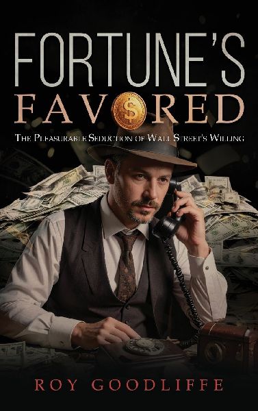 Fortunes Favored: The Pleasurable Seduction of Wall Streets Willing