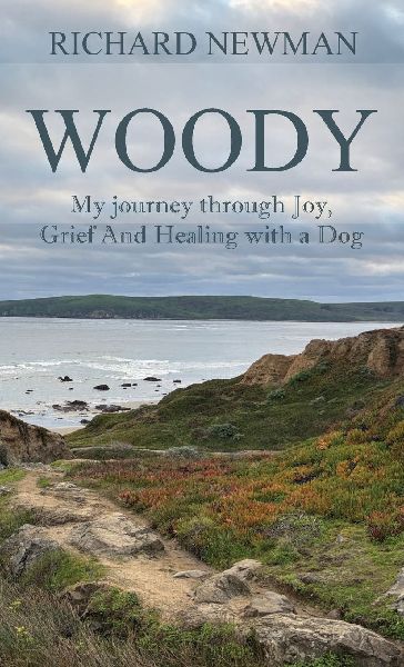 Woody: My Journey Through Joy, Grief And Healing With A Dog