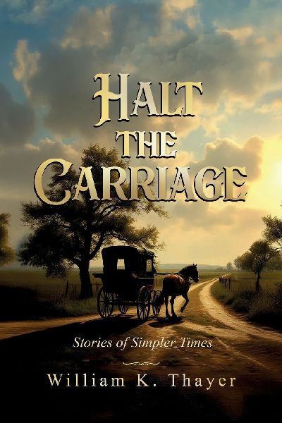 HALT THE CARRIAGE Stories of Simpler Times