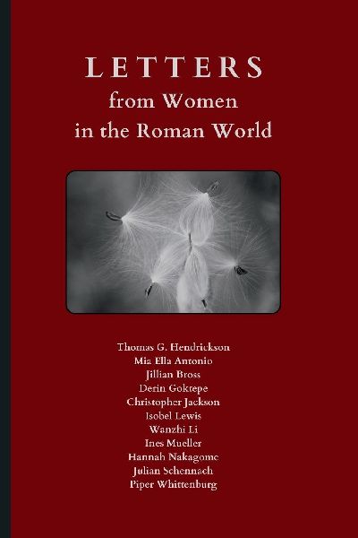 Letters from Women in the Roman World: An Anthology of Latin Texts with Running Vocabulary and Commentary