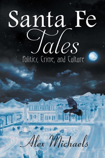 Santa Fe Tales: Politics, Crime, and Culture