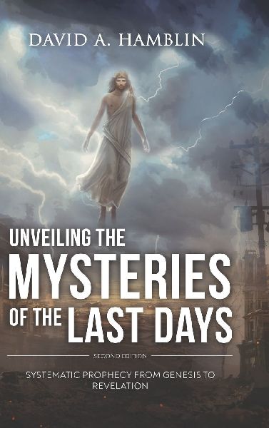 Unveiling the Mysteries of the Last Days: Systematic Prophecy from Genesis to Revelation