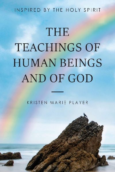 The Teachings of Human Beings and of God: Inspired by the Holy Spirit