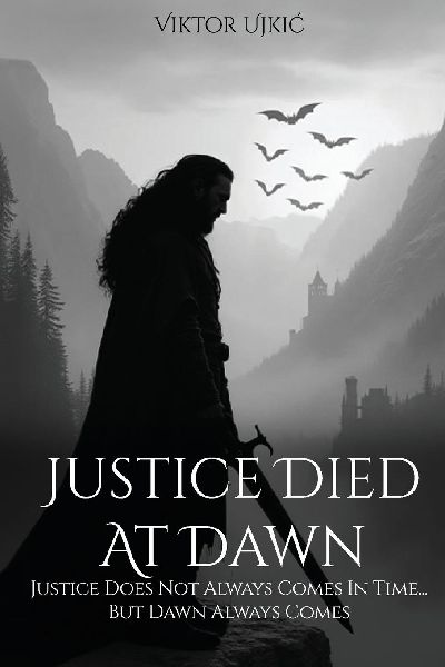Justice Died at Dawn: Justice Does Not Always Comes in Time... but Dawn Always Comes