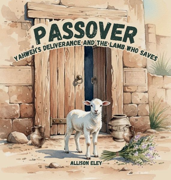 Passover: Yahweh's Deliverance and the Lamb Who Saves