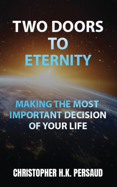 TWO DOORS TO ETERNITY: Making The Most Important Decision  of Your Life